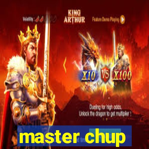 master chup